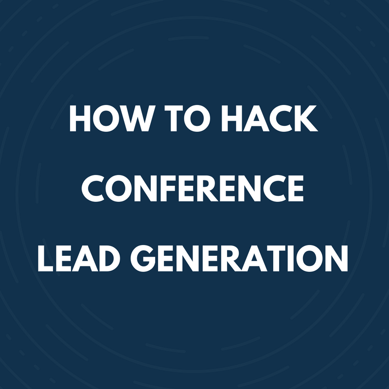 How to Hack Conference Lead Generation