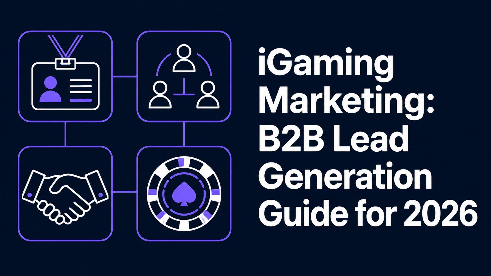 iGaming Marketing — B2B Lead Generation Guide for 2026: illustration showing conference badge, LinkedIn networking icon, handshake, and casino chip on a dark navy background with electric purple accents
