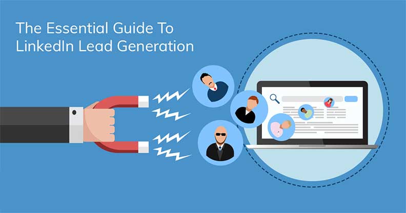 The Essential Guide To LinkedIn Lead Generation